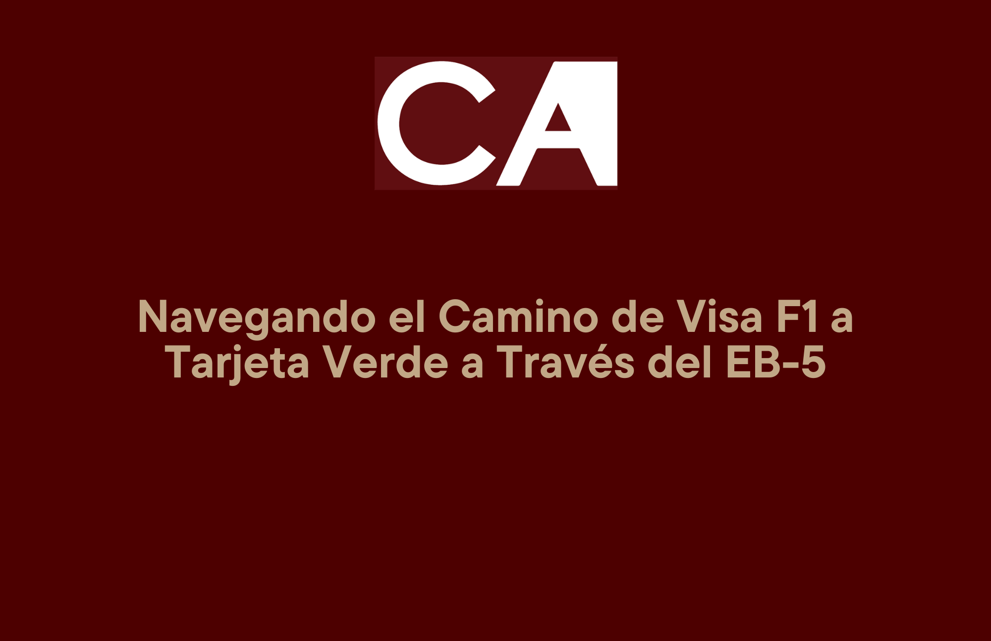 Navegando el Camino de Visa F1 a Tarjeta Verde a Través del EB-5