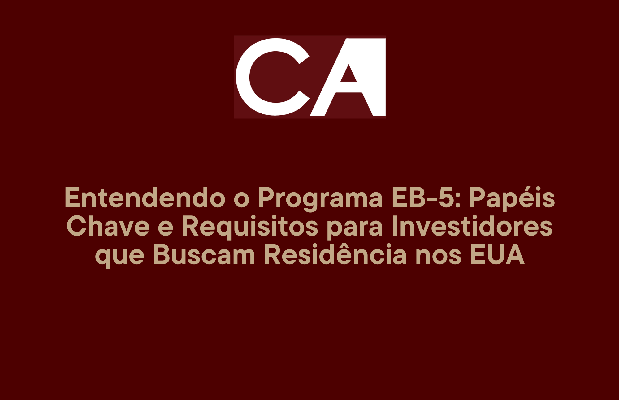 Entendendo o Programa EB-5: Papéis Chave e Requisitos para Investidores que Buscam Residência nos EUA