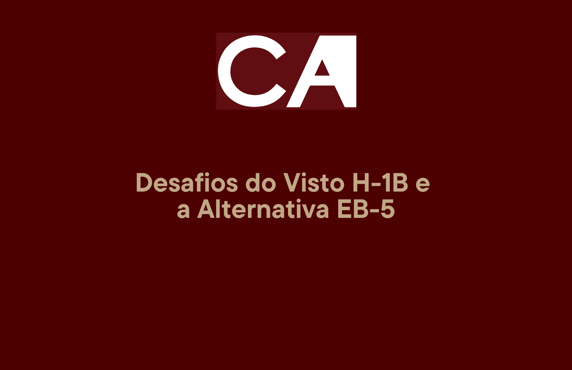 Desafios do Visto H-1B e a Alternativa EB-5