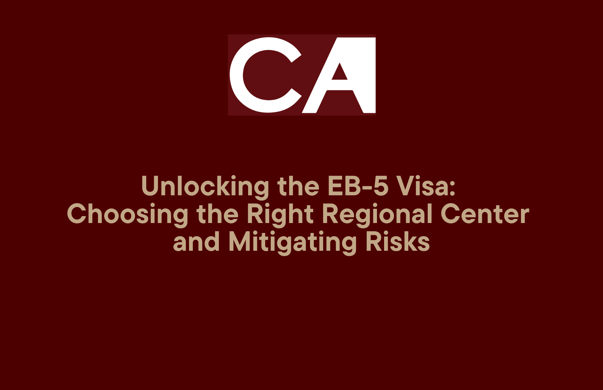 Unlocking the EB-5 Visa: Choosing the Right Regional Center and Mitigating Risks